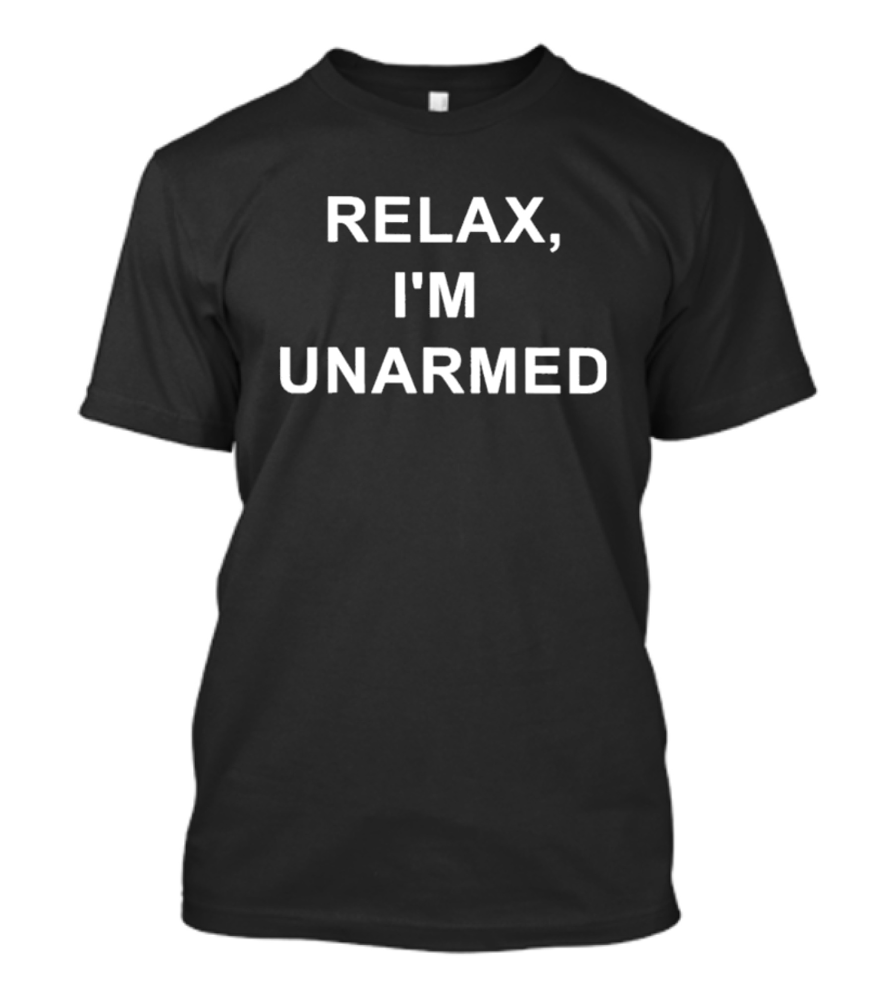 Relax, I'm Unarmed Phrase T-Shirt