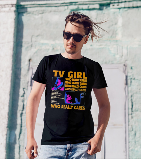 TV Girl Who Really Cares Song List With Pop T-Shirt