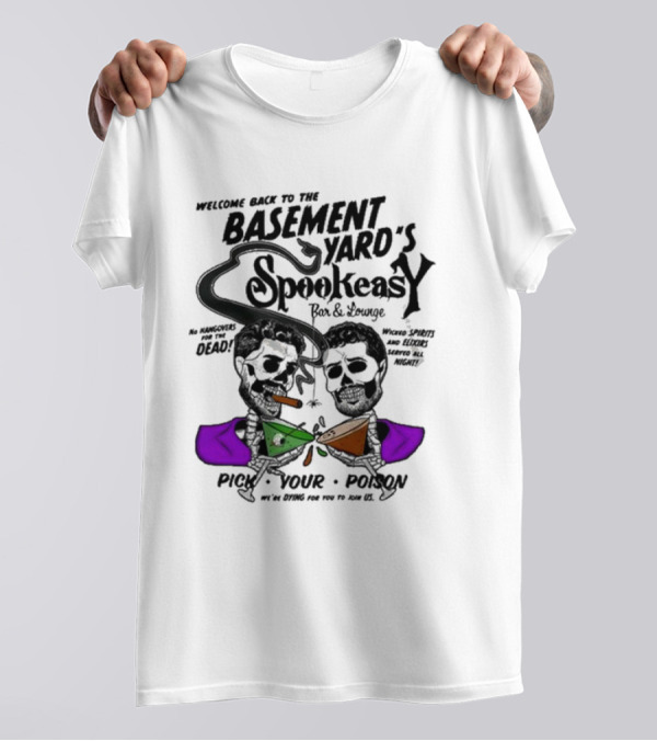 Welcome Back To The Basement Yard's Spookeasy Bar And Lounge Pick Your Poison Halloween T-Shirt