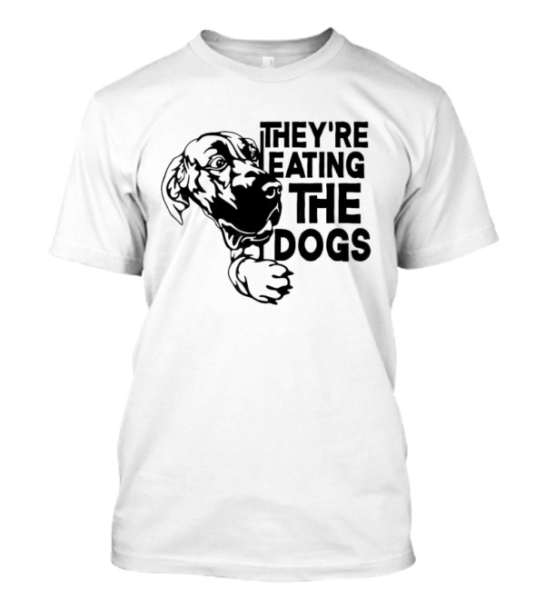 THEY'RE EATING THE DOGS KAMALA HARRIS T-Shirt
