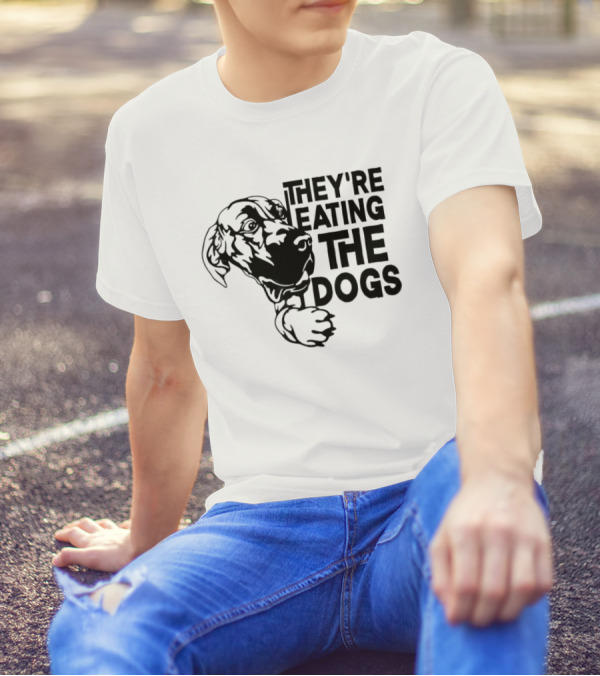 THEY'RE EATING THE DOGS KAMALA HARRIS T-Shirt