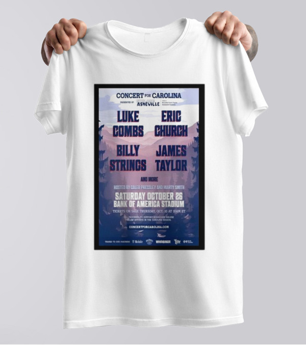 Luke Combs Eric Church Billy Strings James Taylor Concert For Carolina October 26 2024 Bank Of America Stadium Show T-Shirt