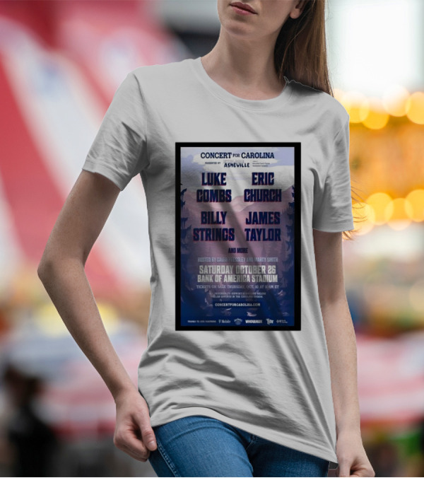 Luke Combs Eric Church Billy Strings James Taylor Concert For Carolina October 26 2024 Bank Of America Stadium Show T-Shirt