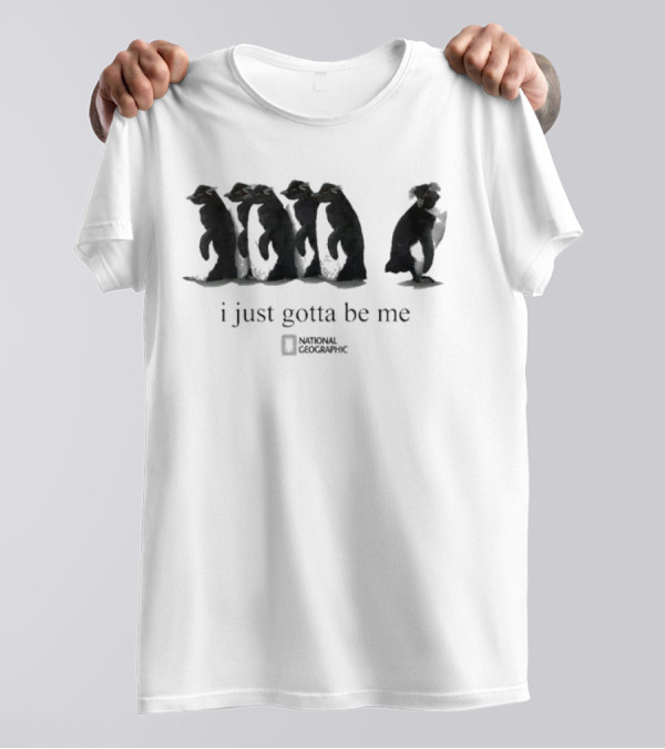 I Just Gotta Be Me Penguin National Geographic T-Shirt