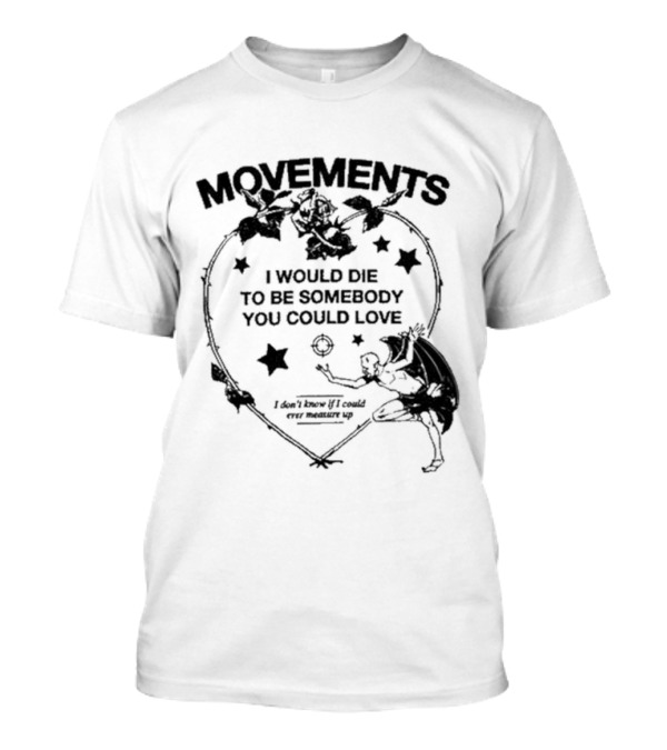 Movements I Would Die To Be Somebody You Could Love Devil Tightrope Heart T-Shirt
