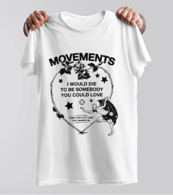Movements I Would Die To Be Somebody You Could Love Devil Tightrope Heart T-Shirt