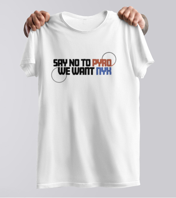 Say No To Pyro We Want Nyx Text With Circular Elements And Color Highlights T-Shirt