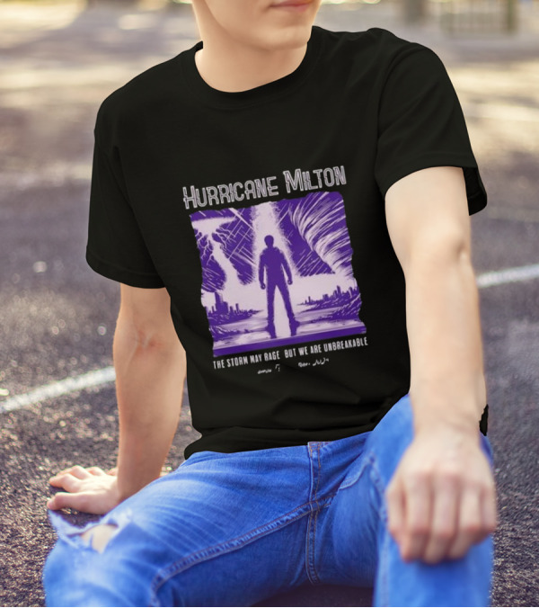 Hurricane Milton The Storm May Rage But We Are Unbreakable Tampa FL October 2024 Standing Strong Against The Storm T-Shirt