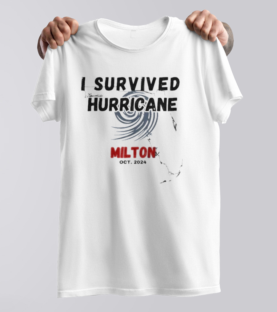 I Survived Hurricane Milton October 2024 Florida Resilience Courage Faith T-Shirt