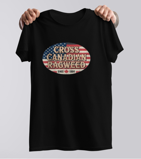 Cross Canadian Ragweed Since 1994 American Flag And Maple Leaf T-Shirt