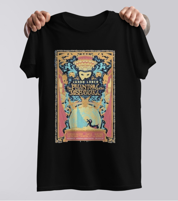 Jason Leech The Phantom Of The Mishawaka October 19 2024 Bellvue CO Event Art Deco Mask T-Shirt