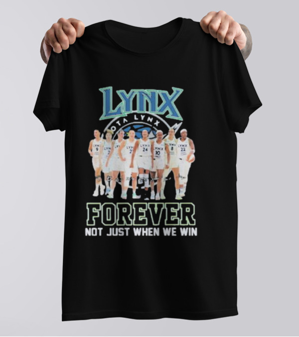 Lynx WNBA Team Spirit Forever Not Just When We Win T-Shirt