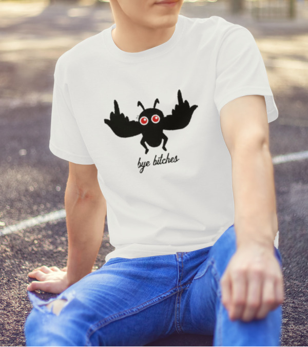 Bye Bitches Mothman Exactly Right My Favorite Murder T-Shirt