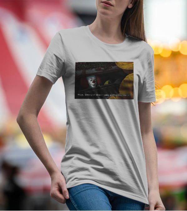 Hiya Georgie Aren't You Gonna Say Hello Pennywise Sewer Scene T-Shirt