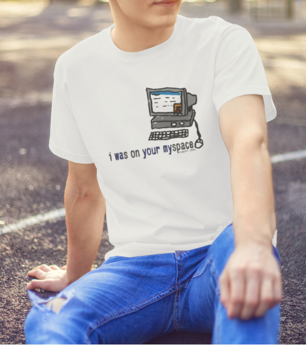 Macdoogle I Was On Your Myspace Computer Vintage 2004 T-Shirt