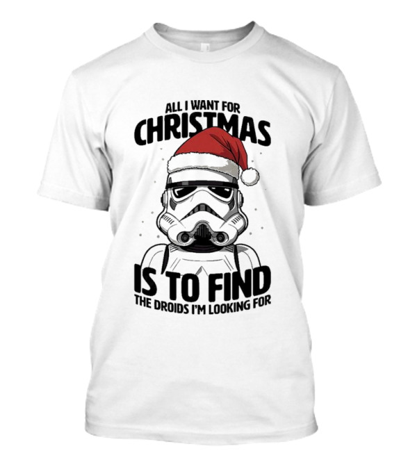 All I Want For Christmas Is To Find The Droids I’m Looking For Stormtrooper Santa Hat T-Shirt
