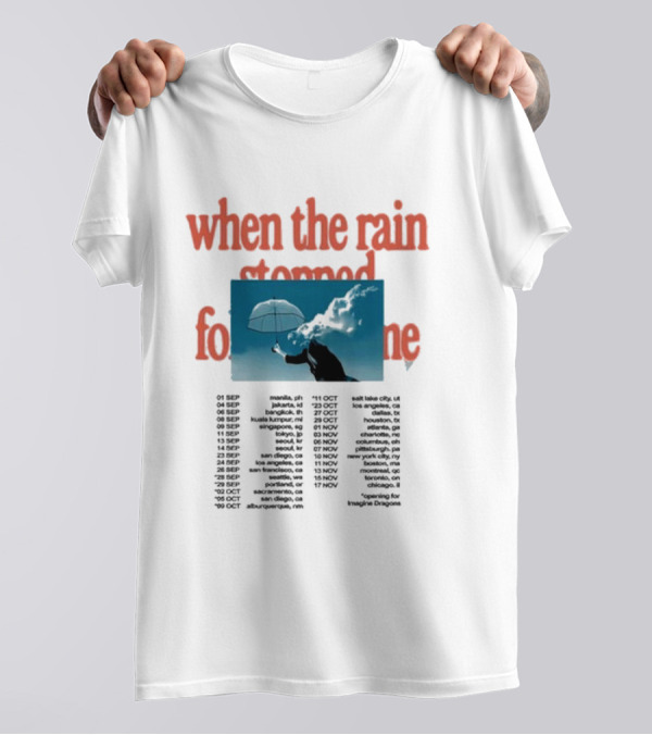 Eaj Park When The Rain Stopped Following Me Tour Dates And Cities With Opening For Imagine Dragons T-Shirt