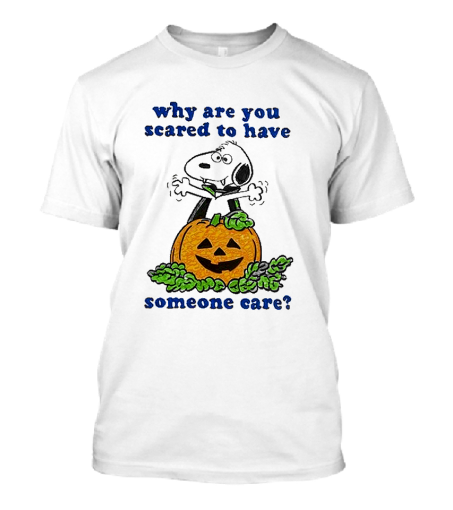Halloween Snoopy Why Are You Scared To Have Someone Care Pumpkin Image T-Shirt