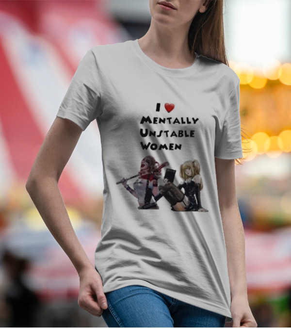 I Love Mentally Unstable Women Harley Quinn And Amane Misa T-Shirt
