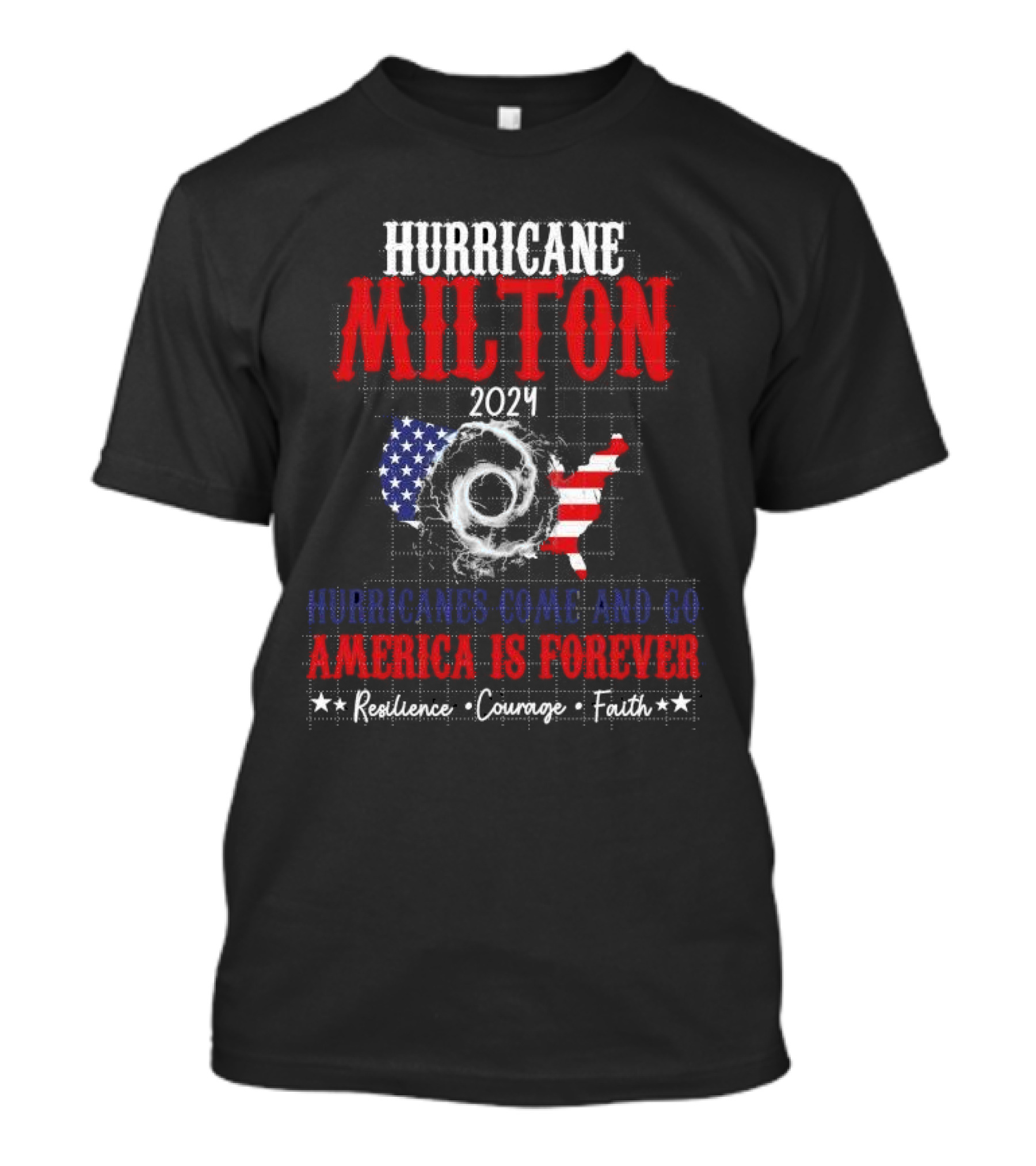 Hurricane Milton 2024 America Is Forever Resilience Courage Faith USA Flag Map T-Shirt
