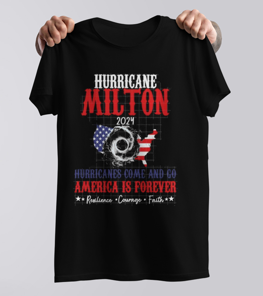 Hurricane Milton 2024 America Is Forever Resilience Courage Faith USA Flag Map T-Shirt