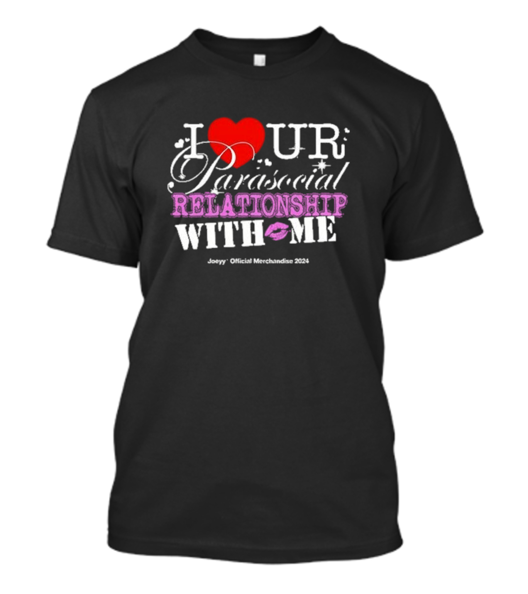 I ❤️ UR Parasocial Relationship With Me Joeyy Official Merchandise T-Shirt