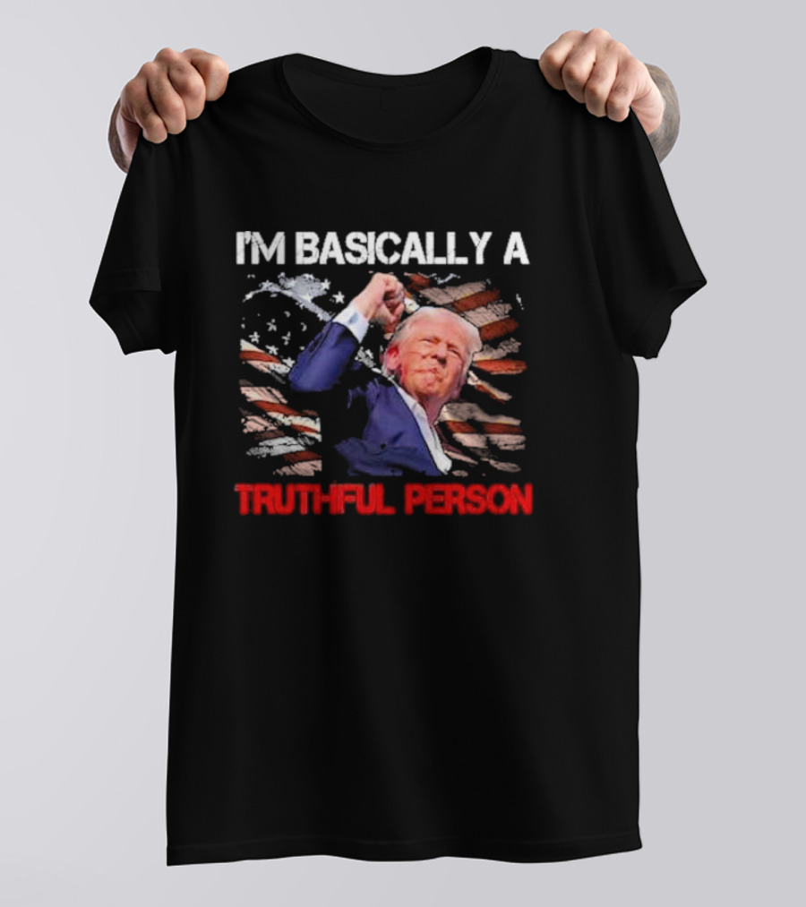 I'm Basically A Truthful Person Trump US Flag T-Shirt