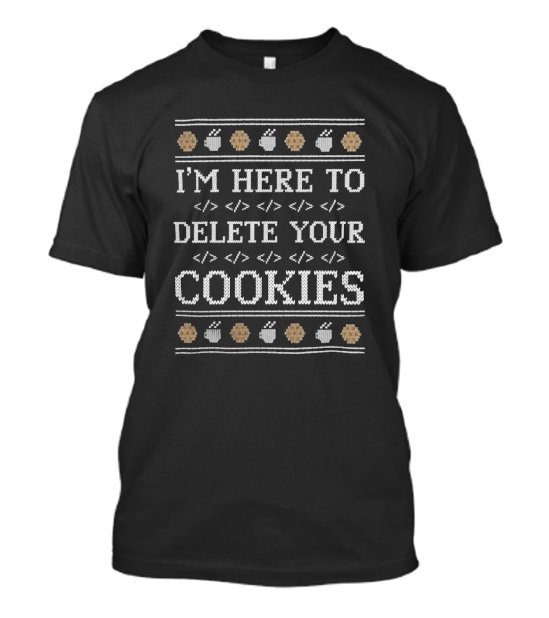 I’m Here To Delete Your Cookies Christmas 2024 Coffee Mug Code T-Shirt