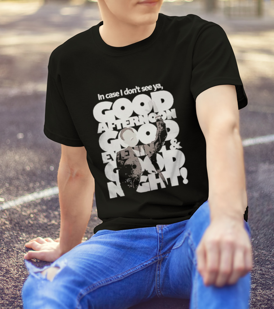 In Case I Don’t See Ya Good Afternoon Good Evening And Good Night Truman Show Reference T-Shirt