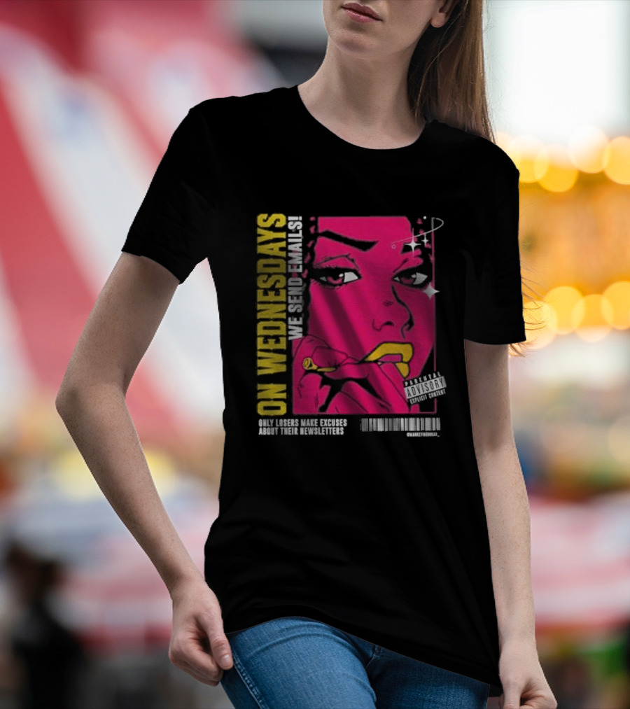 On Wednesdays We Send Emails Only Losers Make Excuses About Their Newsletters Comic Style Pop Art Woman T-Shirt