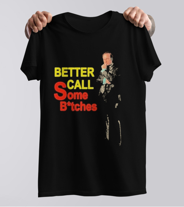 Saul Goodman Better Call Some B*tches Better Call Saul Legal Drama Character T-Shirt