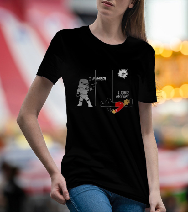 Stormtrooper I Missed I Died Anyway Red Shirt Fight T-Shirt