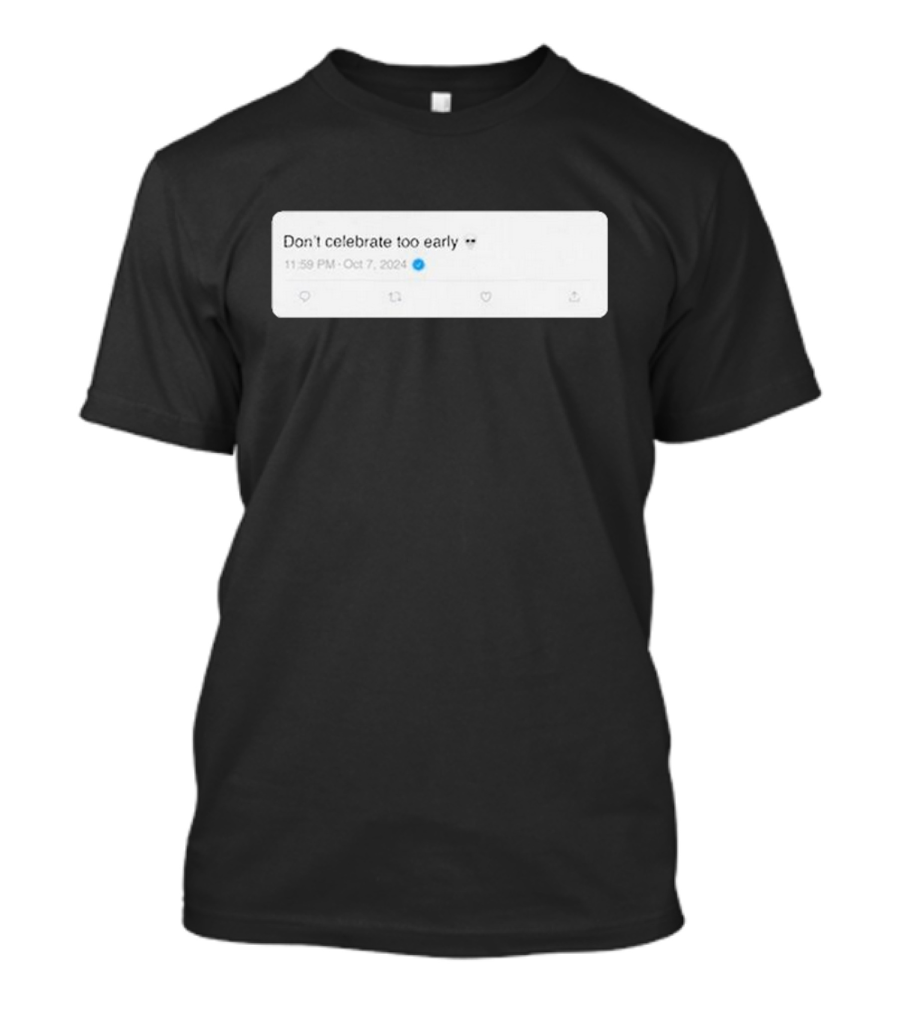 Talkin’ Yanks Don’t Celebrate Too Early 11:59 PM Oct 7 T-Shirt