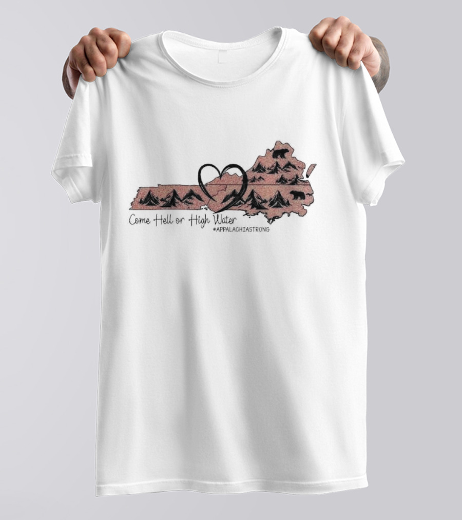 Come Hell Or High Water Heart Appalachian Mountains Bear Appalachia Strong T-Shirt