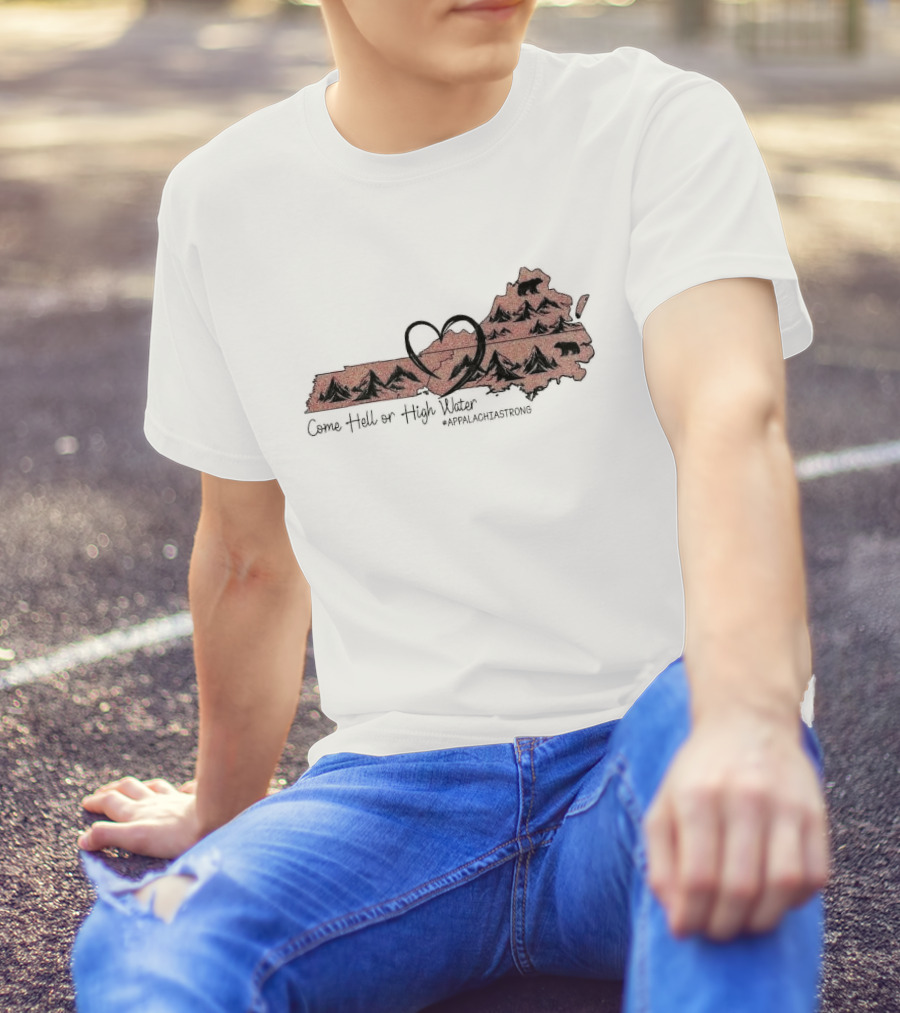 Come Hell Or High Water Heart Appalachian Mountains Bear Appalachia Strong T-Shirt