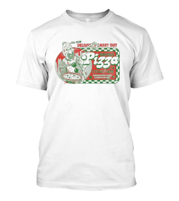 Dear Hills Pizza Call Now Deliver Carry Out Where Every Pizza Is A Work Of T-Shirt