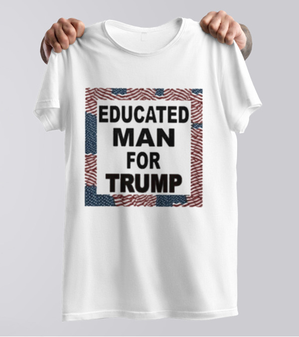Educated Man For Trump American Flag T-Shirt