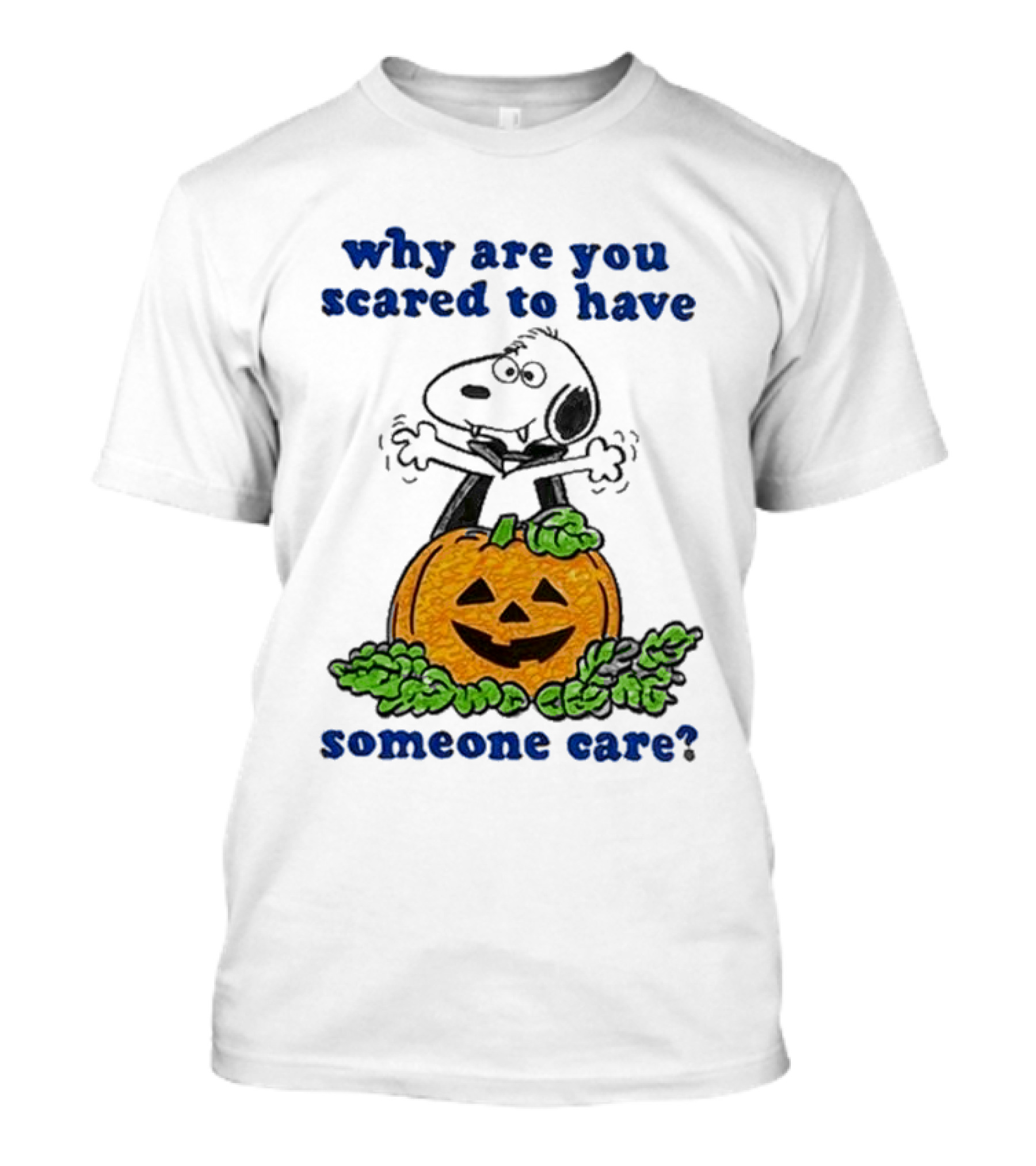 Why Are You Scared To Have Someone Care Halloween Cartoon Dog Pumpkin T-Shirt