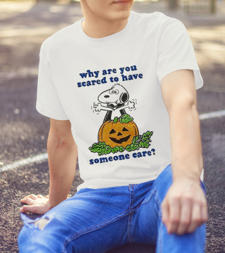 Why Are You Scared To Have Someone Care Halloween Cartoon Dog Pumpkin T-Shirt