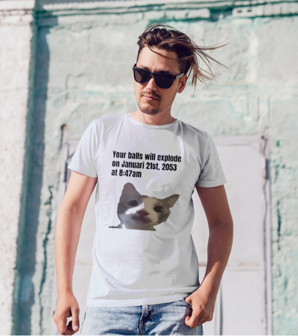Your Balls Will Explode January 21st 2053 8:47am Cat Meme T-Shirt