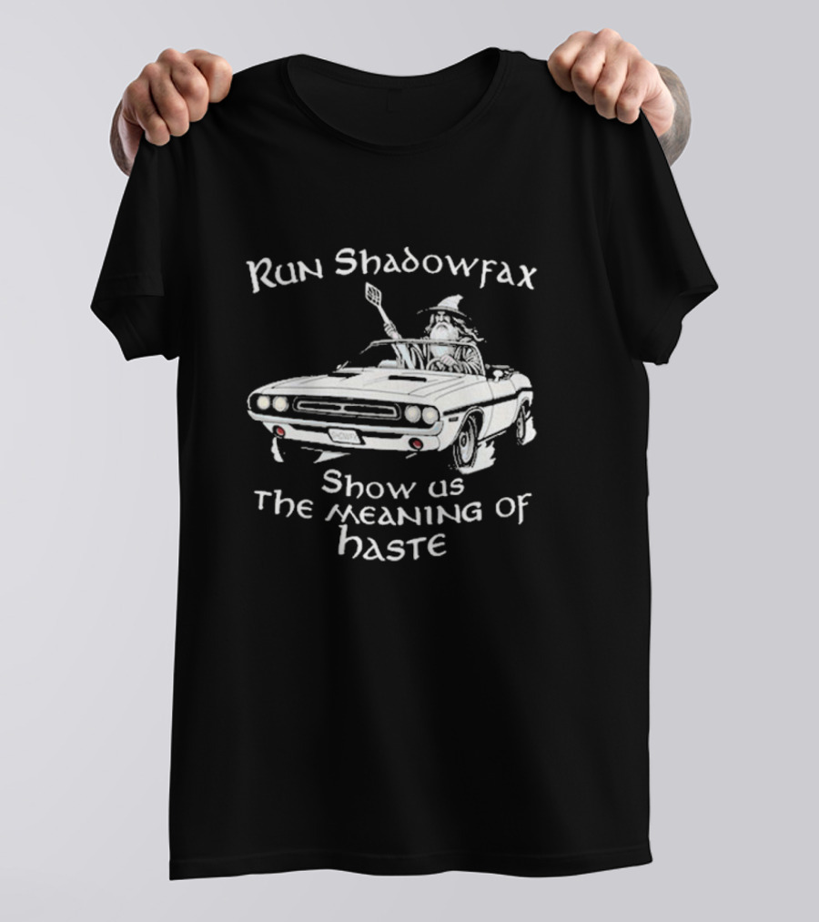 Run Shadowfax Show Us The Meaning Of Haste Wizard Driving Classic Car T-Shirt