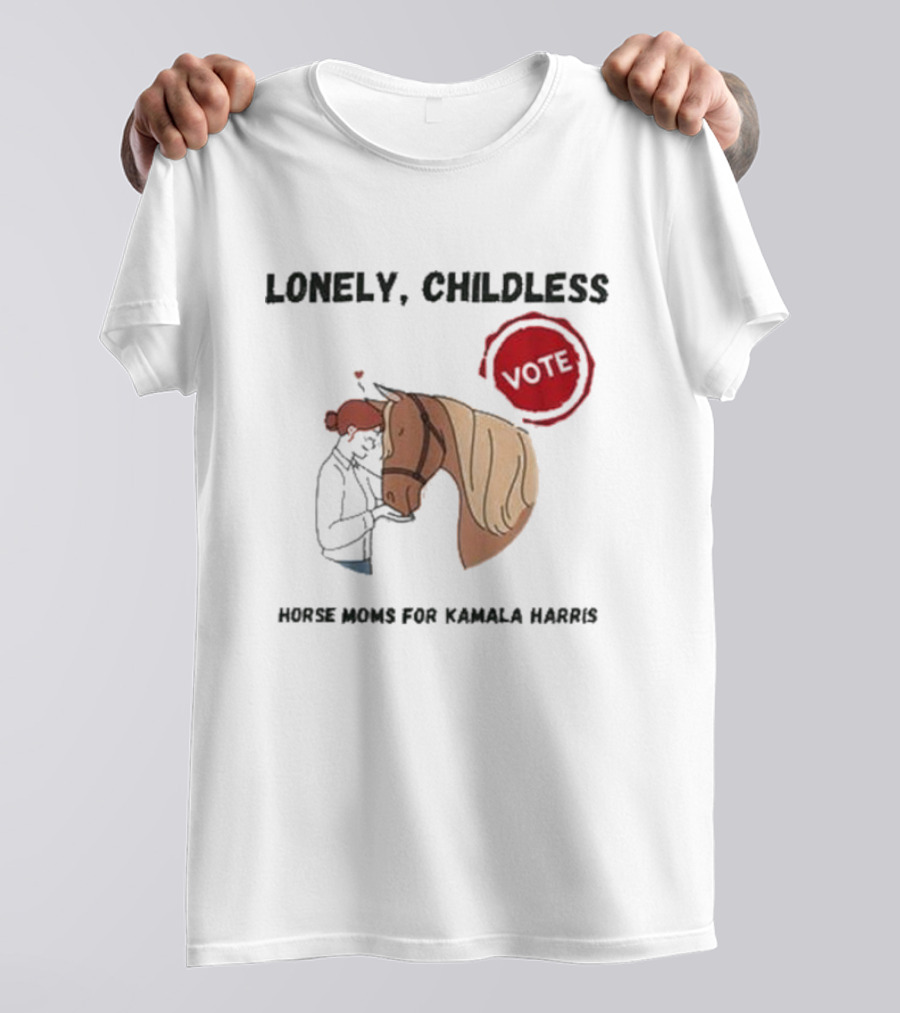 Lonely Childless Vote Horse Moms For Kamala Harris T-Shirt