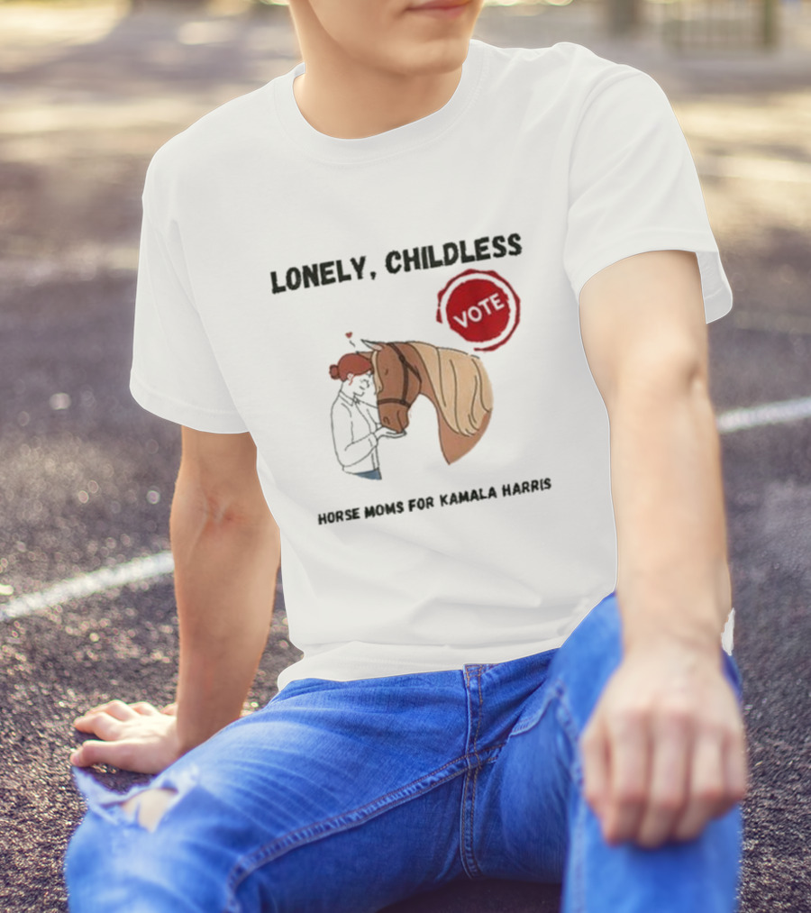 Lonely Childless Vote Horse Moms For Kamala Harris T-Shirt