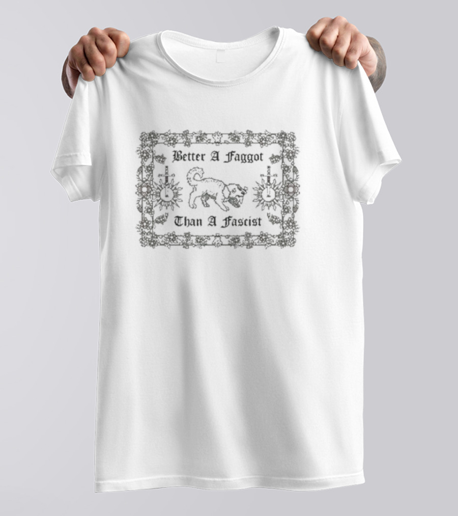 VHS Dogs Better A Faggot Than A Fascist Decorated Floral Border T-Shirt
