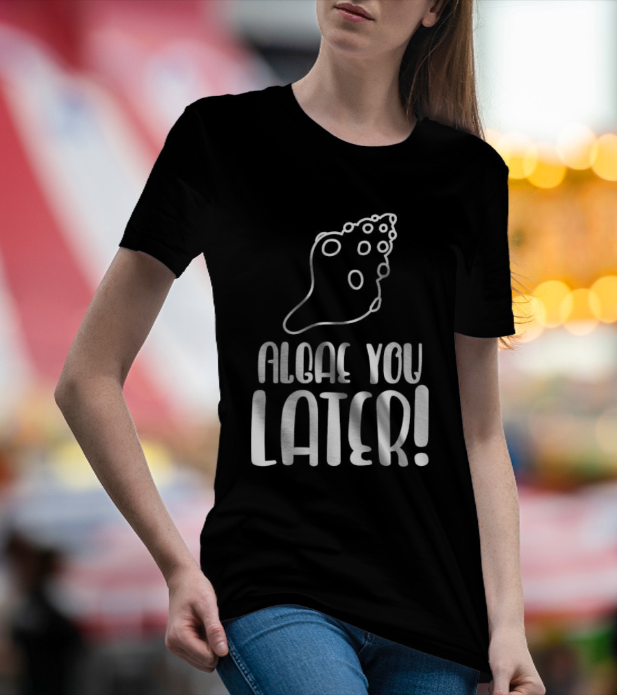Algae You Later Scientific Natural Biologist Children's Biology T-Shirt