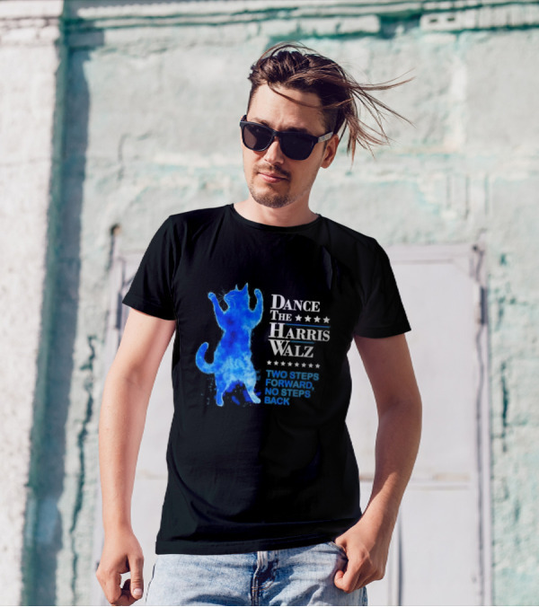 Dance The Harris Walz Two Steps Forward No Steps Back Blue Cat Stars T-Shirt