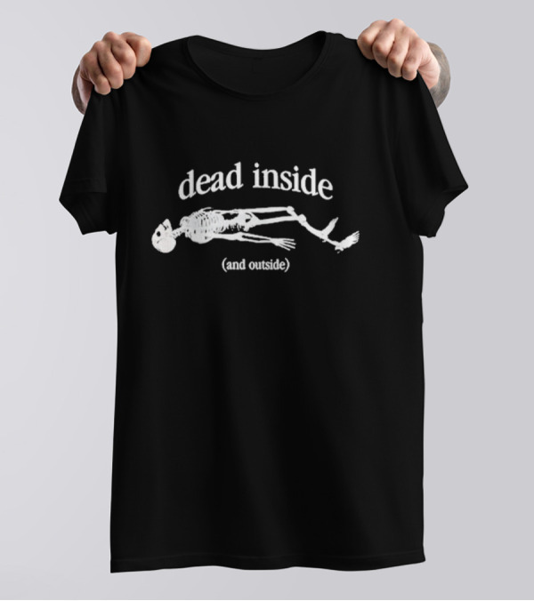 Dead Inside And Outside Skeleton Lying Down T-Shirt