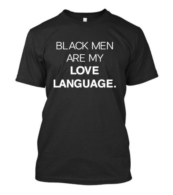 Jerrilyn Lake Black Men Are My Love Language T-Shirt