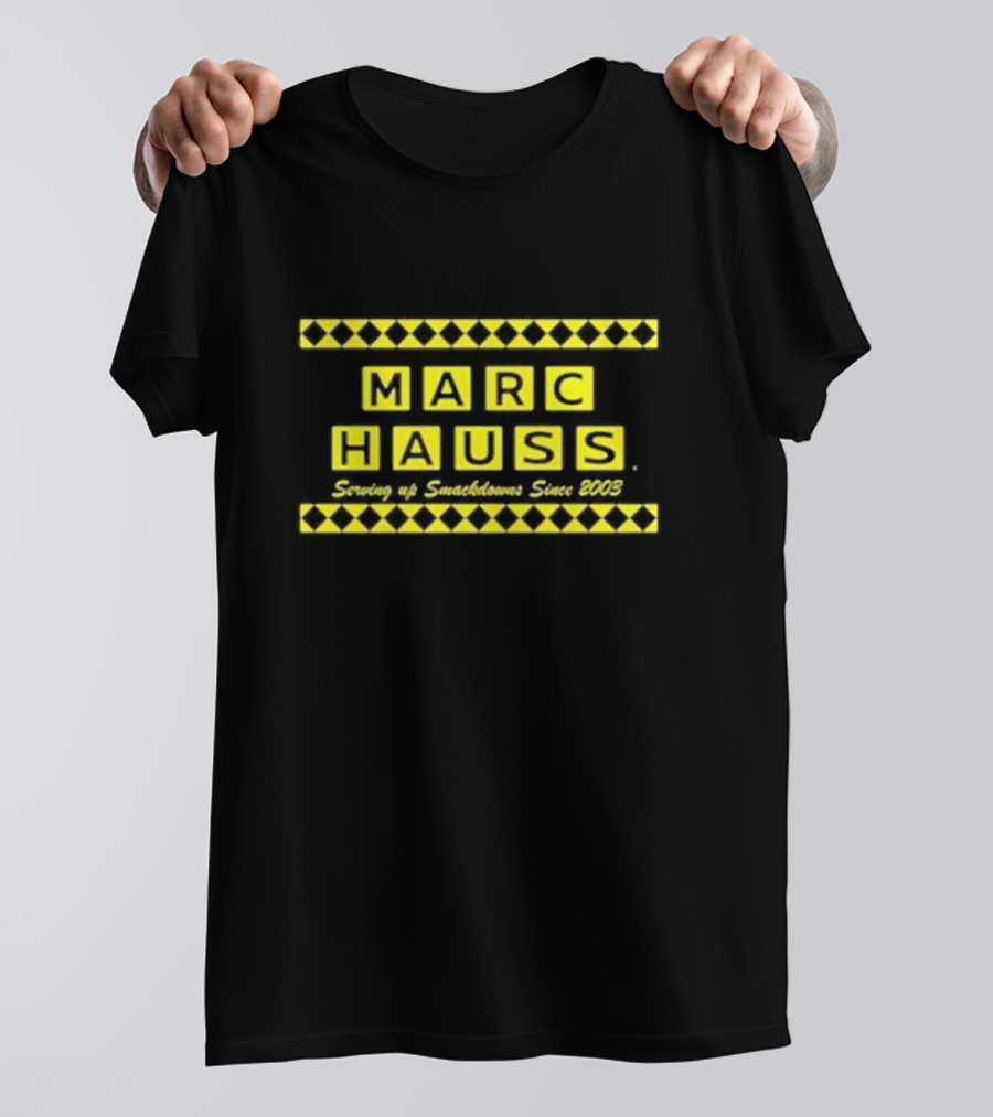 MARC HAUSS Serving Up Smackdowns Since 2003 T-Shirt