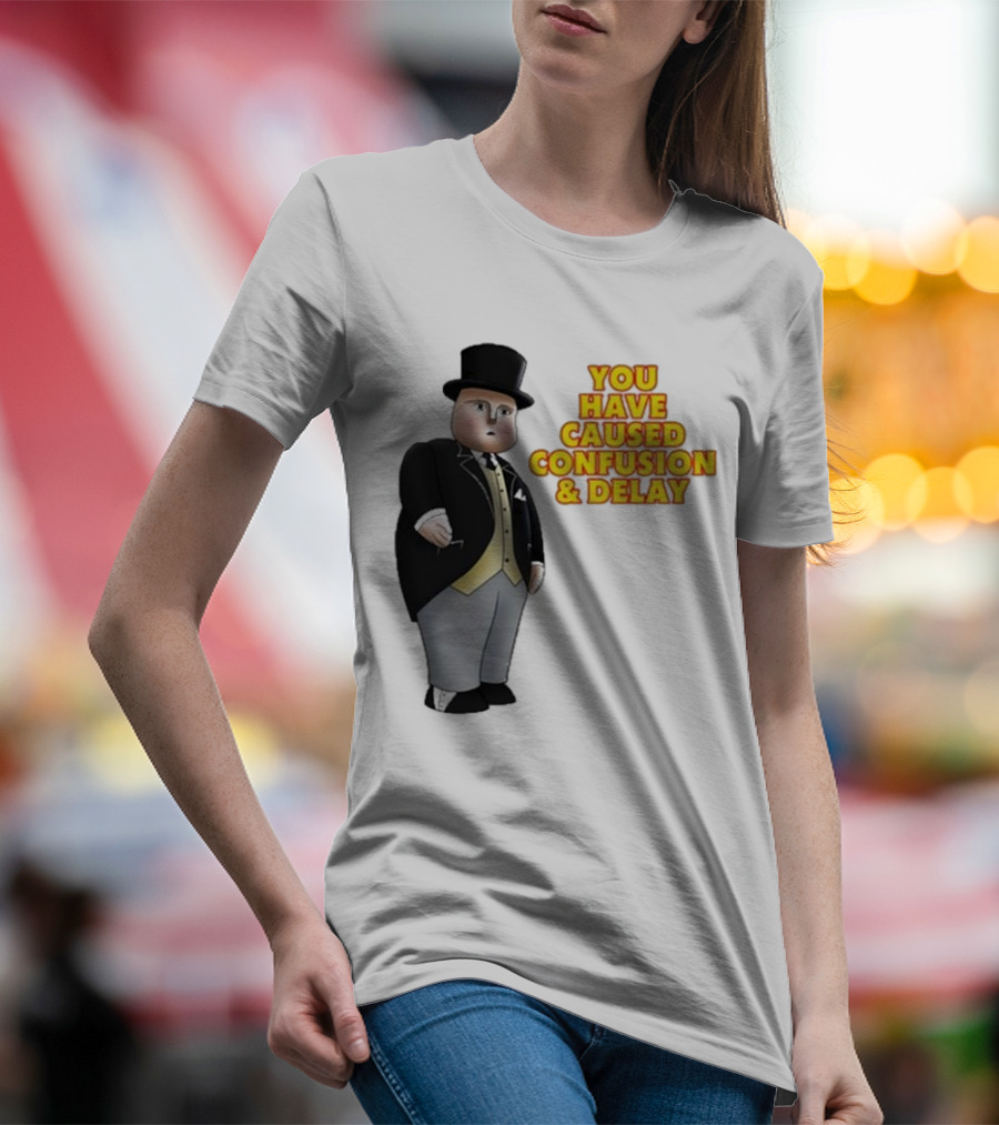 Thomas You Have Caused Confusion And Delay Fat Controller T-Shirt
